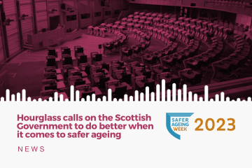 Hourglass calls on the Scottish Government to do better when it comes to safer ageing