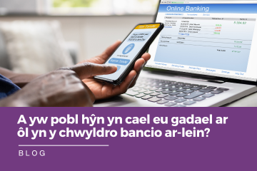 A yw pobl hŷn yn cael eu gadael ar ôl yn y chwyldro bancio ar-lein?