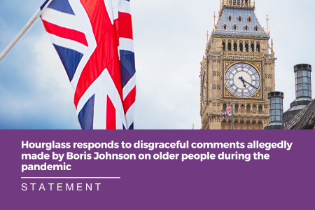 Hourglass responds to disgraceful comments allegedly made by Boris Johnson on older people during the pandemic